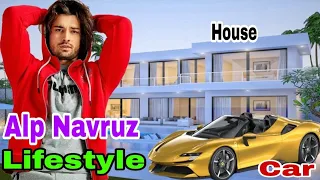 Alp Navruz Lifestyle 2022 | Biography | Girlfriend ❤️ | Family | Career | House | Car | Hobbies ❤️