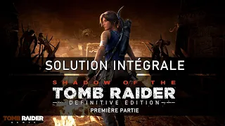 [Solution Intégrale / Longplay] Shadow of the Tomb Raider : Definitive Edition (2019) (1/3)