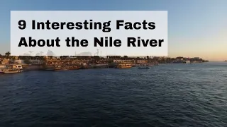 9 Interesting Facts About the Nile River