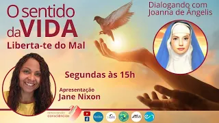 O SENTIDO DA VIDA | LIBERTA-TE DO MAL (Joanna de Angelis & Divaldo Franco) | Jane Nixon | 15h