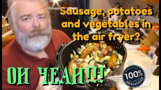 Sausage, Potato and Vegetables in the Air Fryer. WHAT???
