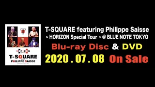 T-SQUARE featuring Philippe Saisse ~ HORIZON Special Tour ~@BLUE NOTE TOKYOのBlu-ray / DVDが7月8日(水)発売！