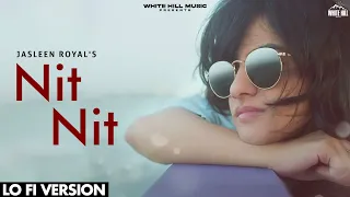 Nit Nit (Lofi Version) Jasleen Royal | Fresh Talent Studios | Lofi Mix | Romantic Songs