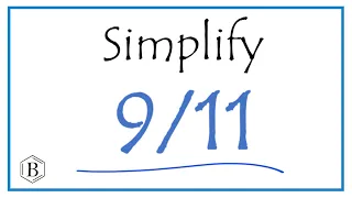 How to Simplify the Fraction 9/11