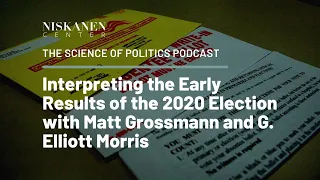 Interpreting the Early Results of the 2020 Election with Matt Grossmann and G. Elliott Morris