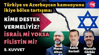 MURAT ALTUN: "TÜRK ASKERİ GAZZEYE" DİYENLER CAHİL! & SAHİB KERİMLİ: AZERBAYCAN'A HAKSIZLIK EDİLİYOR