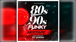 Dj Vanish - 80s & 90s funky mixtape 🇬🇭🇬🇧🇺🇲🌍