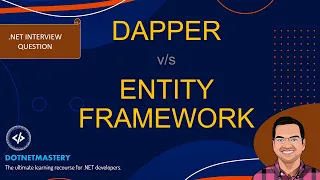 Dapper v/s Entity Framework(Core) -  .NET Interview Question