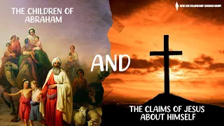 THE CHILDREN OF ABRAHAM AND THE CLAIMS OF JESUS ABOUT HIMSELF  || NLF CHURCH UDUPI || 25-02-2024 ||