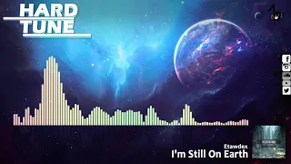 Etawdex - I'm Still On Earth (HQ Free)