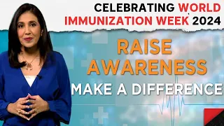 World Immunization Week | "Building Resilient Communities: Celebrating World Immunization Week 2024"