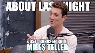 Miles Teller on Top Gun, Tom Cruise & Kobe Bryant | About Last Night Podcast with Adam Ray | 654
