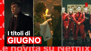 Le novità di GIUGNO 2022 su Netflix | ITALIA