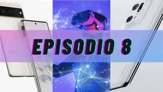 FIND X5 Pro, PIXEL 7 y la carrera del METAVERSO | Episodio 8