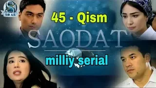 САОДАТ 45 - СЕРИЯ / SAODAT 45 - QISM / MILLIY SERIAL