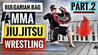 Bulgarian Bag for MMA Jiu Jitsu Wrestling Part 2