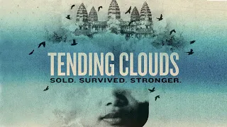 Tending Clouds: Sold, Survived, Stronger (2021) | Trailer | Reaksmey Haas | Joel Sandvos