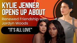 Kylie Jenner and Jordyn Wood's Friendship Has Rekindled, After They Allegedly Had a Falling Out