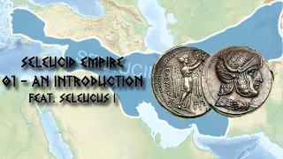 Seleucid Empire - 01 - An Introduction