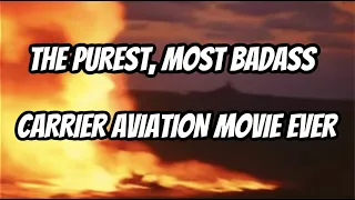 The Purest, Most Badass Carrier Aviation Movie Ever