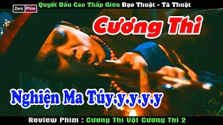 Bản Full__Quyết Đấu Giữa Đạo Thuật Và Tà Thuật.Review Phim Cương Thi Vật Cương Thi 2