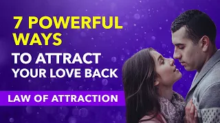 ✅ 7 Ways To Attract A Specific Person or Love Back Using Law of Attraction