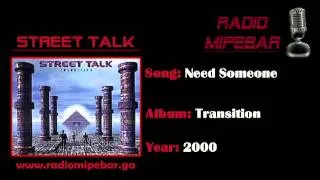 Street Talk - Need Someone