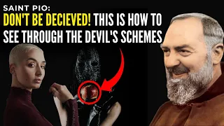 SAINT PIO: HERE'S HOW TO OUTSMART THE DEVILS CUNNING