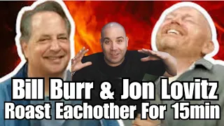 CRAZINESS Bill Burr & Jon Lovitz (Roasting Each Other for 15 Minutes)