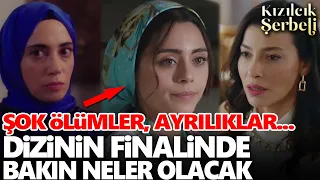 Kızılcık Şerbeti 23. Bölüm öncesi final belli oldu! İşte gerçek hikaye şok ölümler, ayrılıklar....