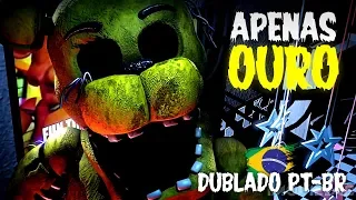 (FNAF MÚSICA) JUST GOLD (DUBLADO PT-BR)