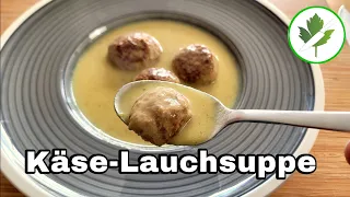 Käse Lauchsuppe mit Hackfleischbällchen - Diese Suppe geht immer