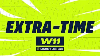 Extra-time : Week 11 - Ligue 1 Uber Eats / 2022-2023