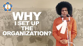 The Sole Purpose of Sathya Sai Organizations | Sathya Sai Speaks | 21 Nov 1995