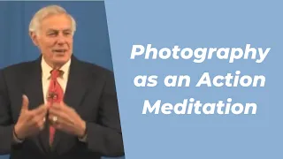 Photography as an Active Meditation