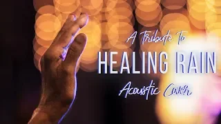 Healing Rain – Michael. W. Smith |LIVE Acoustic Cover| A Tribute