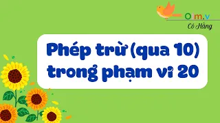 Phép trừ (qua 10) trong phạm vi 20 - Toán lớp 2 (Kết nối TT với cuộc sống) [OLM.VN]