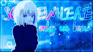 Somewhere Only We Know - [ AMV ] - by The Veronx