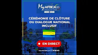 🔴En direct : cérémonie de clôture du Dialogue National inclusif - Gabon