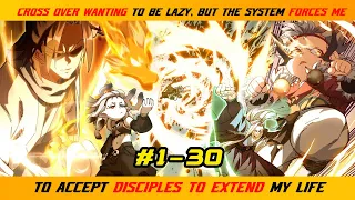 【1- 30】CROSS OVER WANTING TO BE LAZY BUT THE SYSTEM FORCES ME TO ACCEPT DISCIPLES TO EXTEND MY LIFE