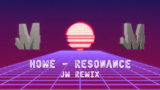 HOME - Resonance (JM Remix)