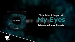 Dirty Palm ft. joegarratt - My Eyes (Triangle Alliance Remake)