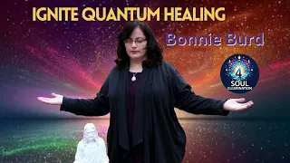 Ignite Quantum Healing with Bonnie Burd