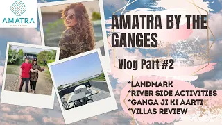 Amatra By The Ganges |Luxury Riverside Resort 2022 | Haridwar Riverside Resort |Vlog #2