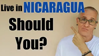 Should You Live in Nicaragua? as a gringo expat?