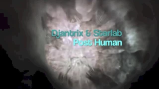 Djantrix & Starlab - Post Human