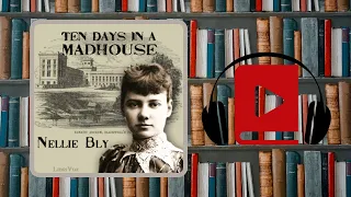 Ten Days in a Madhouse by Nellie Bly Full Audiobook Chapters 13 and 14
