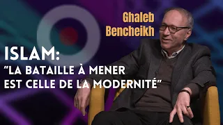 ISLAM : " LA BATAILLE À MENER EST CELLE DE LA MODERNITÉ "