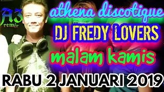 DJ FREDY RABU 2 JANUARI 2019 ATHENA DISCOTIQUE BANJARMASIN HBI DJ FREDY TERBARU 2019 MALAM KAMIS