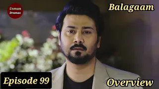 Baylagaam Episode 99 | Overview | Usman Dramas